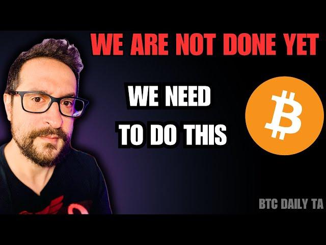 We Are Not Done Yet: We Need To Do This - Bitcoin Today