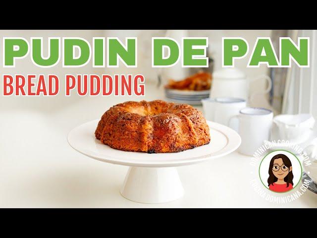 PUDIN DE PAN   DOMINICAN SPICED BREAD PUDDING