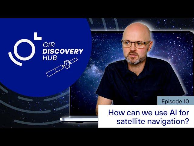  How can we use AI for satellite navigation? Discovery Hub | Episode 10