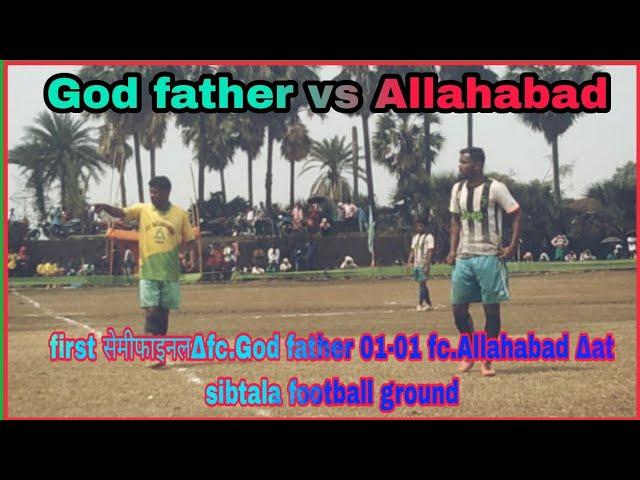 first सेमीफाइनल∆fc.God father 01-01 fc.Allahabad ∆at sibtala football ground