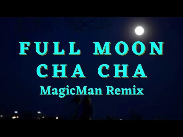 FULL MOON CHA CHA REMIX | CHA CHA PROBINSYA | MagicMan™