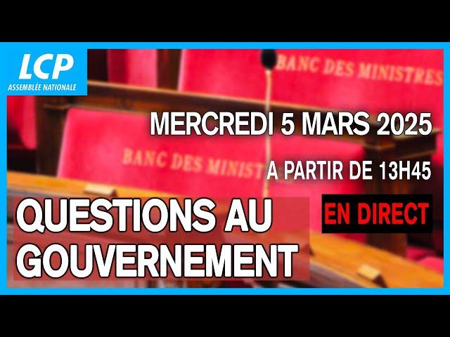 Questions au gouvernement du mercredi 05 mars 2025 à l'Assemblée nationale ️