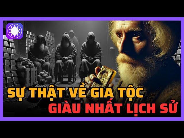 Sự thật về gia tộc giàu nhất trong lịch sử