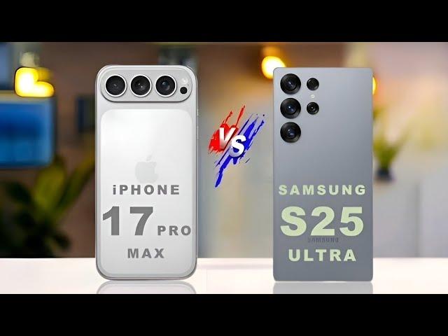 iPhone 17 Pro Max vs Samsung S25 Ultra