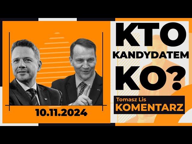 Kto kandydatem KO? | TOMASZ LIS KOMENTARZ 10.11.2024