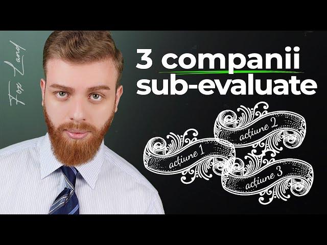 3 COMPANII SUB-EVALUATE