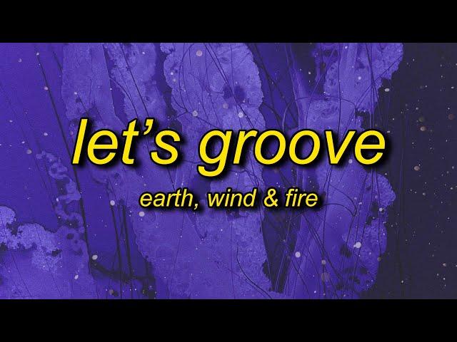 Earth, Wind & Fire - Let's Groove (TikTok Remix) Lyrics | let's groove tonight tiktok