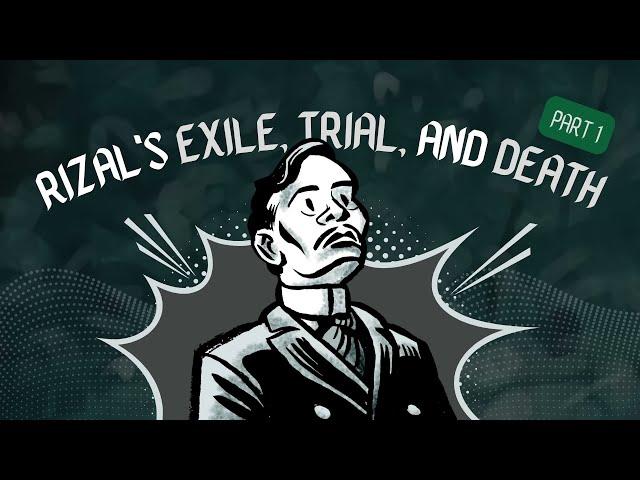 05.1 - Rizal Exile, Trial, and Death (Part 1) | Life and Works of Rizal