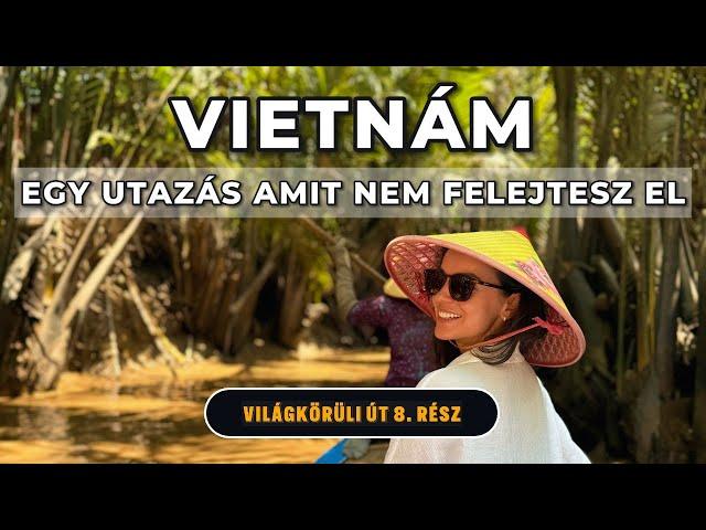 VARÁZSLATOS UTAZÁS VIETNÁMBAN! Ho Chi Minh, Hoi An, Ha Long Bay, Hanoi 8. rész | Debi & Balu