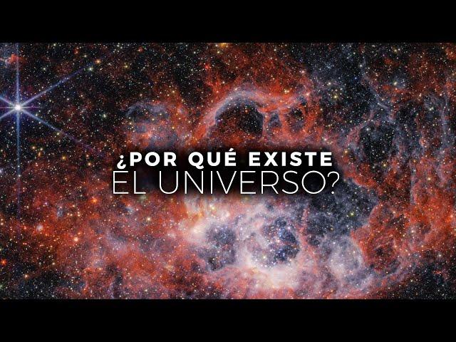 ¿Por Qué EXISTE el Universo? | Documental