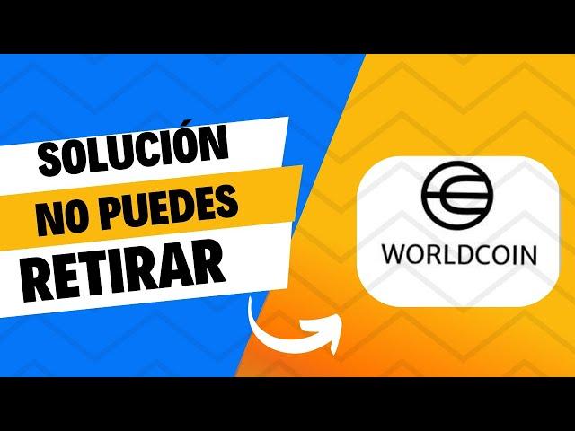 Solución: ¿Saldo en worlcoin pero no puedes retirar? aquí te ayudo a solucionar paso a paso