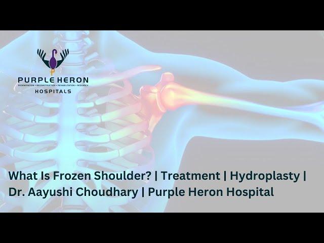 What Is Frozen Shoulder? | Treatment | Hydroplasty | Dr. Aayushi Choudhary | Purple Heron Hospital