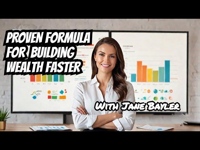 Jane Bayler's PROVEN Formula for Building Wealth Faster