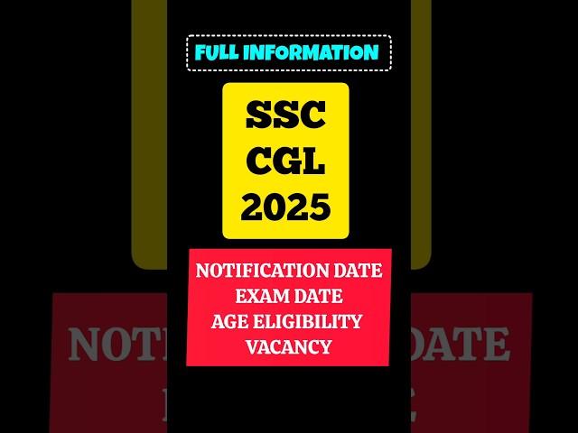 SSC CGL 2025 Full Information | expected Notification Date | Exam Date | Vacancy | Age #ssccgl2025