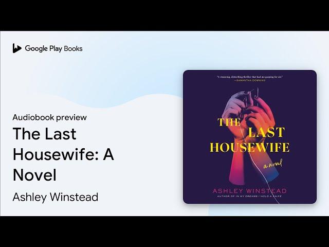 The Last Housewife: A Novel by Ashley Winstead · Audiobook preview