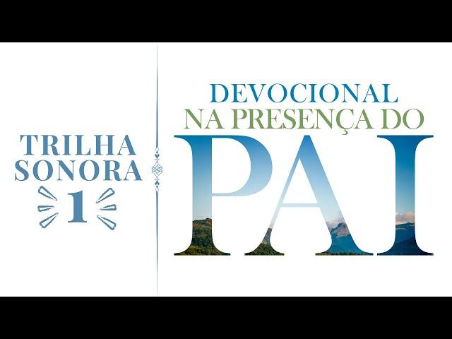 #1 Trilha sonora oficial | DEVOCIONAL NA PRESENÇA DO PAI | Pr Naor Pedroza