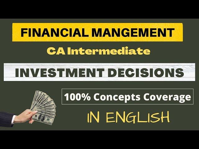 Investment Decisions / Capital Budgeting - ALL CONCEPTS in ENGLISH - CA Intermediate