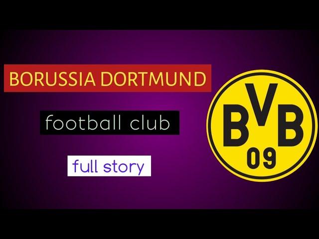 BORUSSIA DORTMUND FULL STORY IN FOOTBALL HISTORY