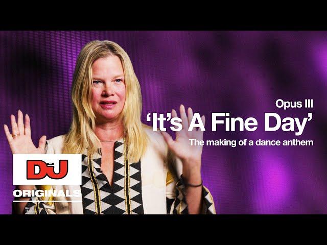 Opus III 'It's A Fine Day' | The Making Of A Dance Anthem