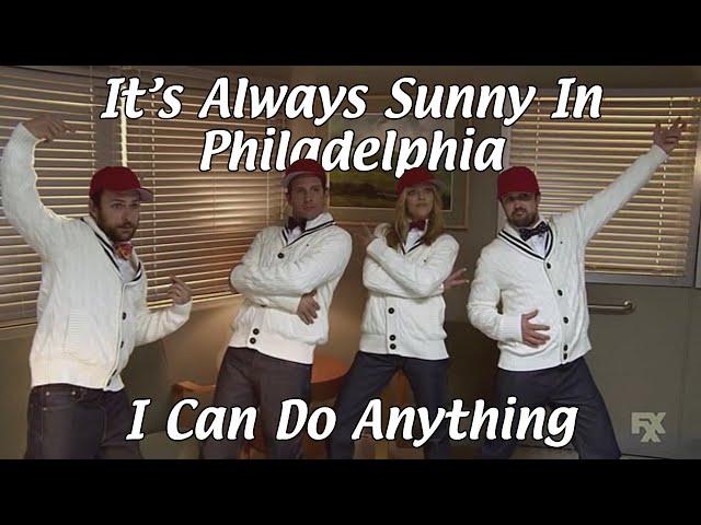 It's Always Sunny In Philadelphia - I Can Do Anything