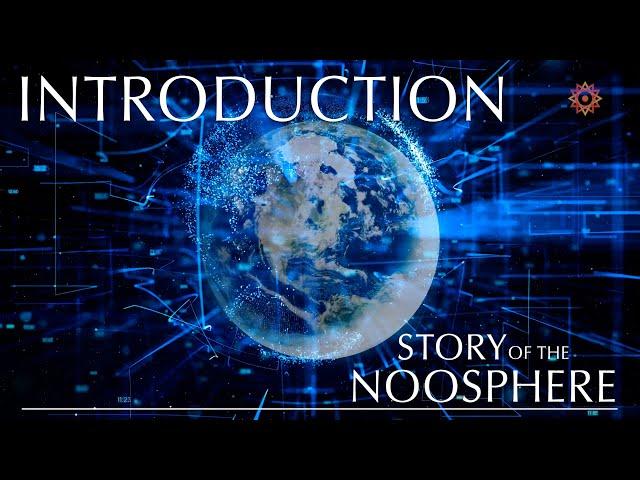 Introduction to the Noosphere: The Planetary Mind