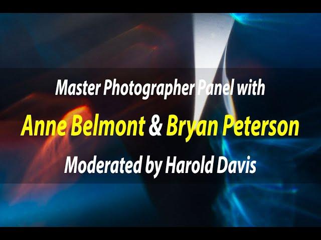 Master Photographer Panel with Anne Belmont and Bryan Peterson | Moderated by Harold Davis