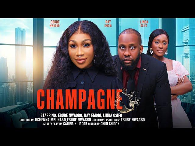 CHAMPAGNE - EBUBE NWAGBO, RAY EMODI, LINDA OSIFO latest 2024 nigerian movies