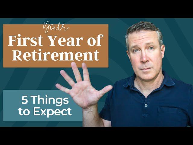 Your First Year of Retirement: 5 Things to Expect