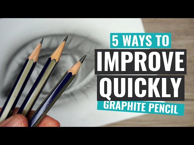 5 Ways To QUICKLY IMPROVE Your Graphite Pencil Drawings