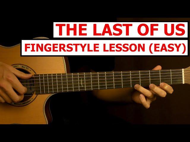 The Last of Us - EASY Fingerstyle Guitar Lesson (Tutorial) How to Play Fingerstyle