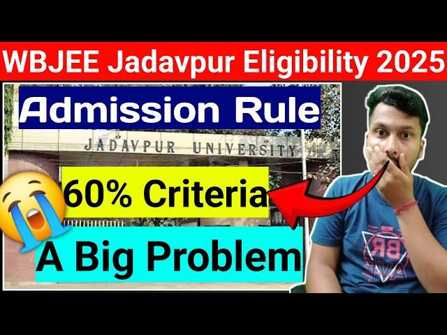 Wbjee Jadavpur Eligibility | Jadavpur Hard Rule | 60% Criteria | JU Admission Rule 2025