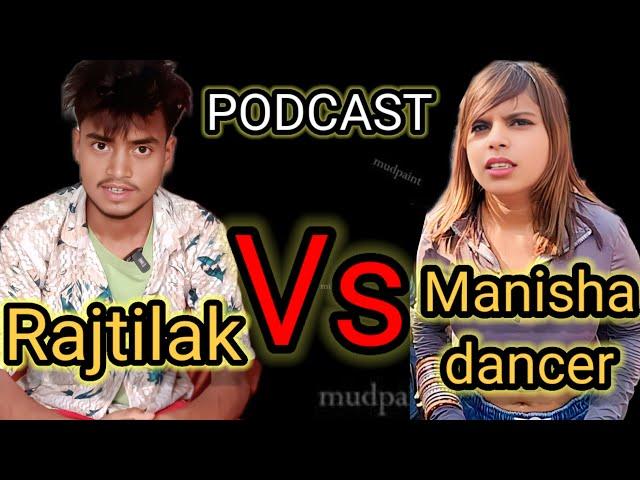 Manishadancer Vs Rajtilak vlogger| full podcast || @Rajtilakvlog