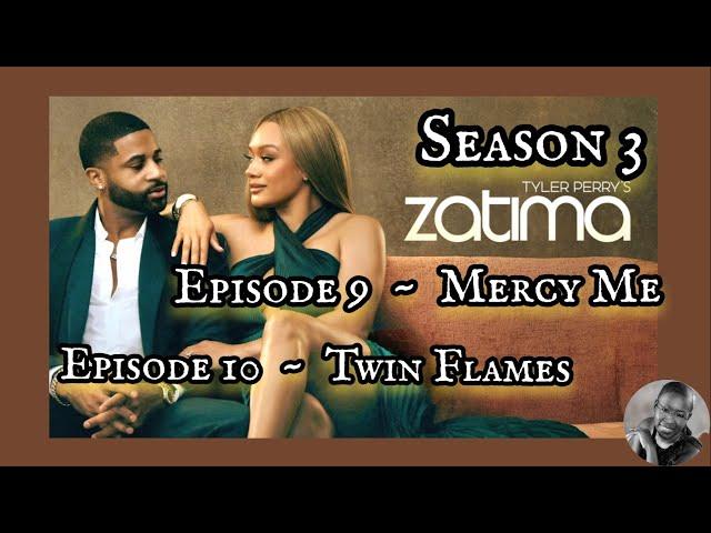 [RECAP] Tyler Perry's ZATIMA  / SEASON 3 / EP 9 ~ MERCY ME  &  EP 10  ~  TWIN FLAMES  [REVIEW]