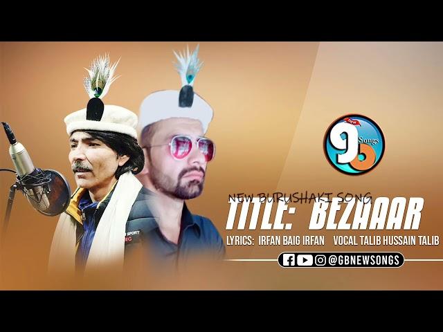 Bezaar || Burushaski New Song 2024 || Vocal Talib Hussain Talib Lyrics Irfan Baig Irfan