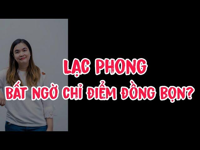 Lạc Phong bất ngờ chỉ điểm đồng bọn phía sau?