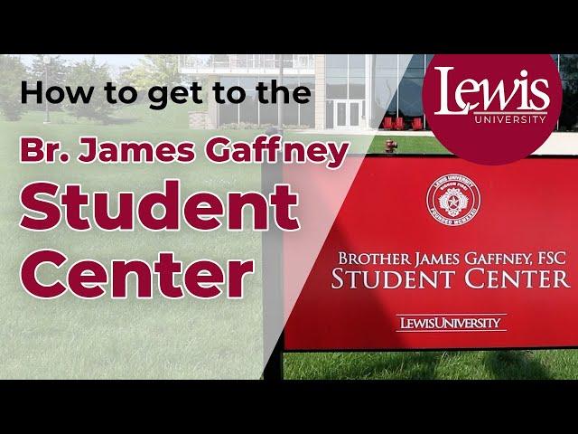 How to get to the Brother James Gaffney Student Center