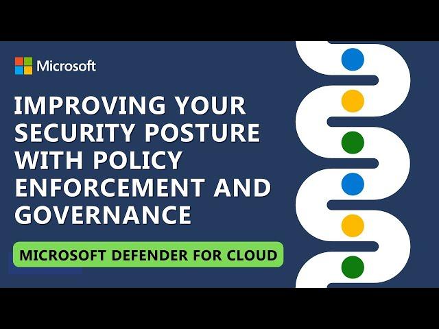 Improving Your Security Posture with Policy Enforcement and Governance