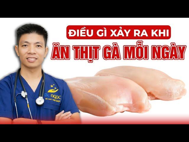 Điều Gì Xảy Ra Khi Ăn Thịt Gà Mỗi Ngày | Dr Ngọc