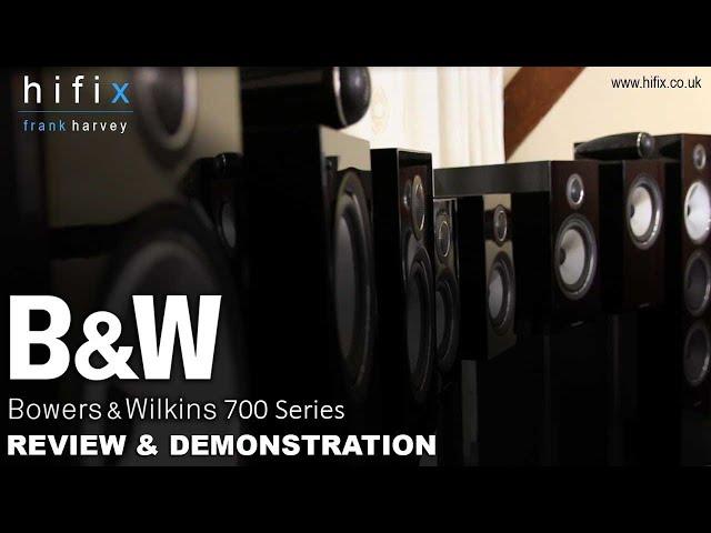 Bowers and Wilkins 700 Series Review and Demonstration