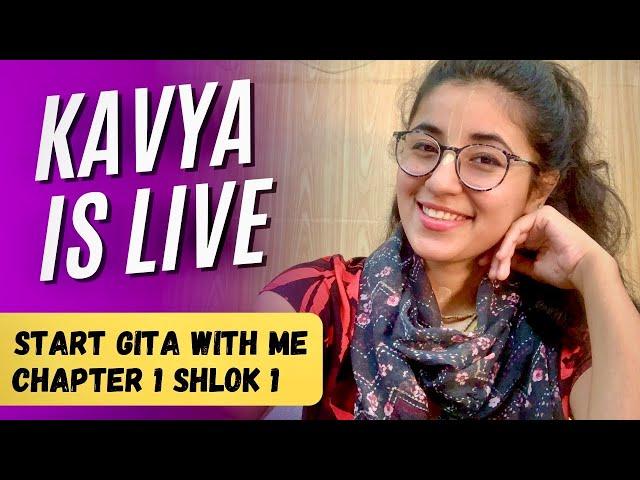 Kavya is LIVE! Start Gita With Me || Chapter 1 Shlok 1 || Q&A Session