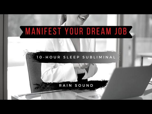 MANIFEST YOUR DREAM JOB | Subliminal | Relaxing Rain Sound [10 Hours]