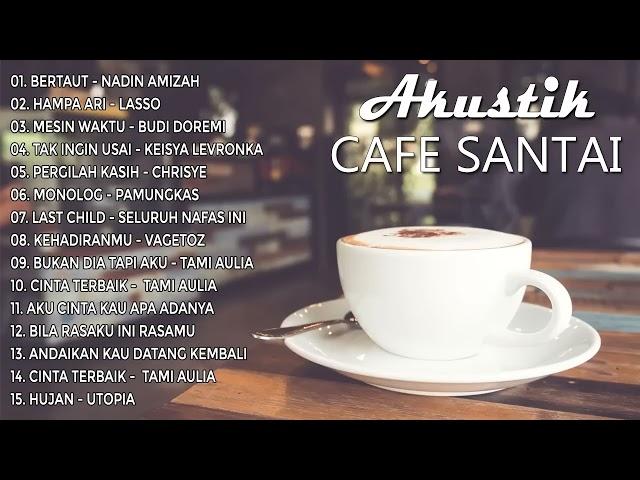 AKUSTIK CAFE SANTAI Full Album - AKUSTIK LAGU INDONESIA 2023 (Tanpa Iklan)