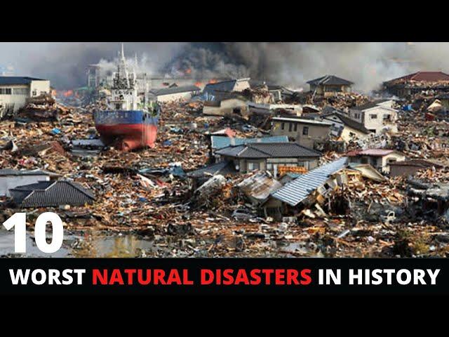 Top 10 Worst Natural Disasters in History -  DEADLIEST Natural Disasters of All Time 2022