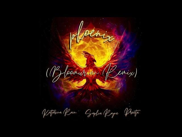 Katarina Rain, Sophia Rayne, Bloomurian, Preeta - Phoenix (Bloomurian Remix)