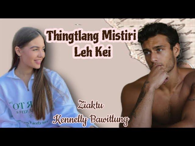 Thingtlang mistiri leh kei | bung 28-na | Ziaktu~Kennelly Bawitlung