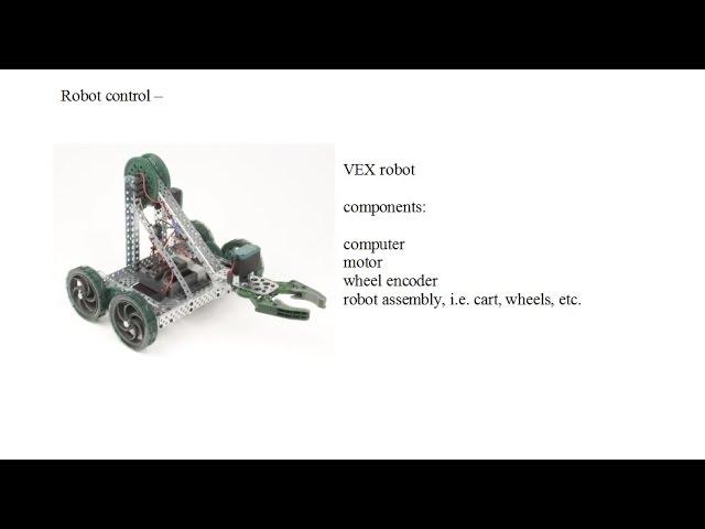 MMCC I #21 - Mathematical Modeling and Computational Calculus I - VEX Robot with Feedback Control