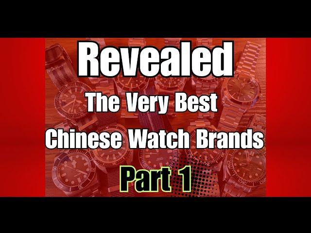 The Very Best Chinese Watch Brands PART 1