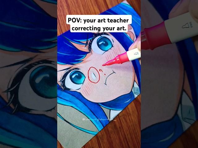 POV: art teacher correcting your art.  #animedrawing #sadmoment #shorts