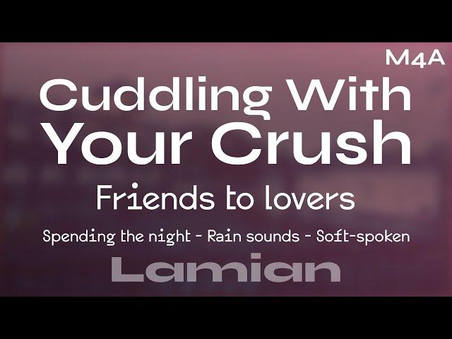 [M4A] Cuddling With Your Crush  - Spending The Night (Friends to Lovers) || ASMR RP