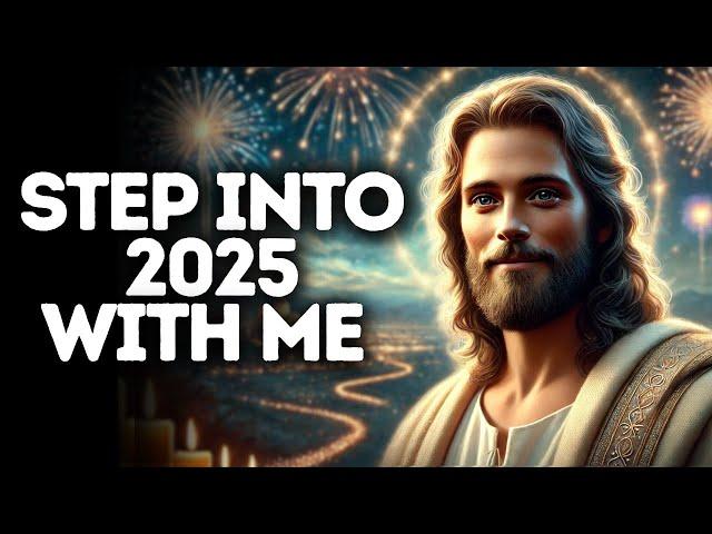 Step Into 2025 With Me | God Says | God Message Today | Gods Message Now | God Message | God Say